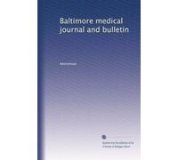 Baltimore medical journal and bulletin: Volume 1