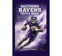 Baltimore Ravens Trivia Book: Test Your Knowledge with Fun Questions and Amazing Facts for Fans of All Ages