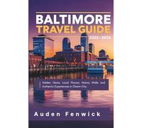 Baltimore Travel Guide 2025-2026: Hidden Gems, Local Flavors, History Walks and Authentic Experiences in Charm City