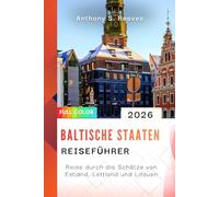 Baltische Staaten Reiseführer 2026: Reise durch die Schätze von Estland, Lettland und Litauen