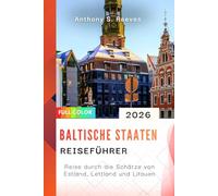 Baltische Staaten Reiseführer 2026: Reise durch die Schätze von Estland, Lettland und Litauen