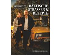 Baltische Strassen und Rezepte: Eine kulinarische Reise durch Litauen, Lettland und Estland
