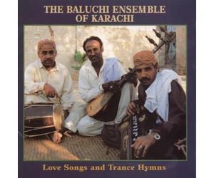 Baluchi Ensemble of Karachi - Love Songs & Trance Hymns