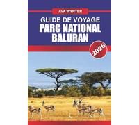 BALURAN PARC NATIONAL Guide de voyage 2026: Découvrez la « petite Afrique » de l'Asie avec de vastes savanes et une faune diversifiée