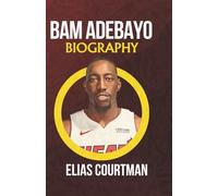 BAM ADEBAYO BIOGRAPHY: The life story of a Miami Heat NBA All-Star and Olympic Champion
