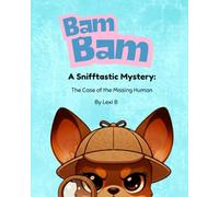 Bam Bam: A Snifftastic Mystery: The Case of the Missing Human