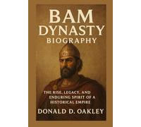 BAM DYNASTY: BIOGRAPHY: THE RISE, LEGACY, AND ENDURING SPIRIT OF A HISTORICAL EMPIRE