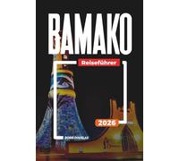 BAMAKO Reiseführer 2026: Nationalmuseum, Große Moschee und Kunsthandwerkermarkt entlang der Uferpromenade des Flusses Niger