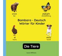 Bambara - Deutsch Wörter für Kinder - Die Tiere: Bambara Lernen für Kinder und Anfänger - Zweisprachiges Bilderbuch auf Bambara mit deutschen ... Kinderbücher (Deutsch-Bambara))