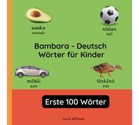 Bambara - Deutsch Wörter für Kinder - Erste 100 Wörter: Bambara Lernen für Kinder und Anfänger - Zweisprachiges Bilderbuch auf Bambara mit deutschen ... Kinderbücher (Deutsch-Bambara))