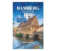 BAMBERG GUÍA DE VIAJE 2026: Descubra el encanto intacto de la joya oculta de Baviera