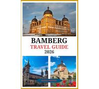Bamberg Travel Guide 2026: Explore the Heart, Heritage, and Rhythm of Bermberg