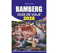 BAMBERGA GUÍA DE VIAJE 2026: Descubre tesoros escondidos, secretos locales y experiencias inolvidables en la joya medieval de Alemania