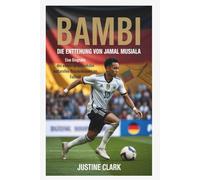 BAMBI:Die Entstehung von Jamal Musiala: Eine Biographie von Der vielversprechendste kulturelle Brückenbauer des Fußballs