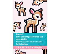 Bambi - Eine Lebensgeschichte aus dem Walde / Kehidupan di dalam Hutan: Tranzlaty Deutsch Bahasa Melayu