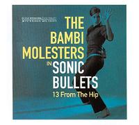 Bambi Molesters - Sonic Bullets: 13 from the Hip