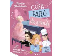 Bambine straordinarie. Cosa farò da grande. Ediz. a colori (Leggi, scopri e impara)