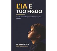 Bambini curiosi nell'era dell'intelligenza artificiale: Una guida medica per custodire la voglia di imparare di tuo figlio