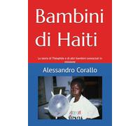 Bambini di Haiti: La storia di Théophile e di altri bambini conosciuti in missione