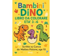 Bambini Dino. Libro Da Colorare Età 3-6: Scritto Da Matteo Pistone 10 Anni in inglese