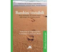 Bambini invisibili. Storie di famiglie che stavano male e delle terapie che le hanno guarite ((Bi)sogno di psicoterapia)
