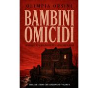Bambini omicidi: Quando l’età non basta più a spiegare il male (Luoghi che sanguinano)