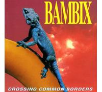 Bambix - Crossing Common Borders [Import]