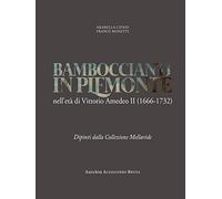 Bamboccianti in Piemonte. Nell'età di Vittorio Amedeo II (1666-1732). Dipinti dalla collezione Mellarède. Ediz. illustrata