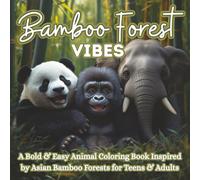 Bamboo Forest Vibes: A Bold & Easy Animal Coloring Book Inspired by Asian Bamboo Forests for Teens & Adults (Bold Easy Vibes)