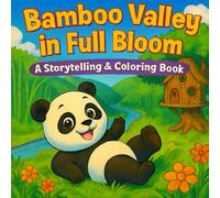 Bamboo Valley in Full Bloom - Bold & Easy Designs Featuring Pandas, Forest Adventures, Cute Scenes, and More for Relaxation and Creativity: A ... for Kids, Magical Scenes, and Pages to Color