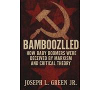 Bamboozled: How baby boomers were deceived by Marxism and Critical Theory