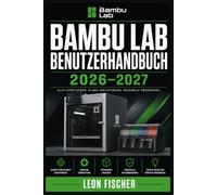 Bambu Lab Benutzerhandbuch 2026-2027: Der komplette Ratgeber zu Einrichtung, Wartung und Fehlerbehebung für alle Modelle
