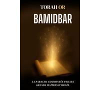 Bamidbar: La paracha commentée (TORAH OR)