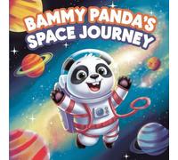 Bammy Panda’s Space Journey: An Exciting Space Adventure Filled with Discovery, Friendship & Cosmic Wonders