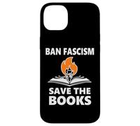 Ban Fascism Save The Books Hands Off Resist Fascism is Bad Carcasa para iPhone 14 Plus