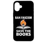 Ban Fascism Save The Books Hands Off Resist Fascism is Bad Carcasa para iPhone 16 Plus