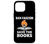 Ban Fascism Save The Books Hands Off Resist Fascism is Bad Carcasa para iPhone 16 Pro MAX