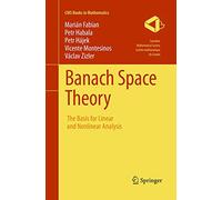Banach Space Theory: The Basis for Linear and Nonlinear Analysis (CMS Books in Mathematics)