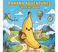 Banana Adventures Coloring Book for Kids & Adults: A Kawaii Banana Coloring Book with 50 Fun and Easy Adventure Pages: Stress Relief Coloring Book for Kids & Adults