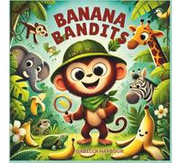 Banana Bandits: A Jungle Mystery Adventure for Kids Ages 3-5 About Friendship, Sharing, and Solving Fun Animal Clues