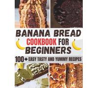 Banana bread cookbook for beginners