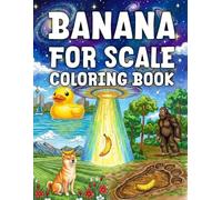 Banana for Scale Coloring Book: A Hilarious Journey from Tardigrades to Longcat | Funny Internet Meme & Science Humor Gift