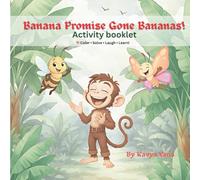 Banana Promise Gone Bananas! Activity Book: A Fun-Filled Activity Book for Kids Ages 6-8 with Coloring Pages, Puzzles, and Banana Facts (Children Story books with activities)