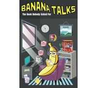 Banana Talks: The Book Nobody Asked For
