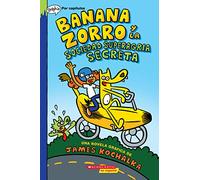Banana Zorro 1 / Banana Fox 1: Banana Zorro Y La Sociedad Superagria Secreta/ Banana Fox and the Secret Sour Society