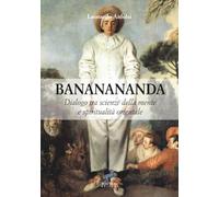 Bananananda: Dialogo tra scienze della mente e spiritualità orientale (Esoterica)