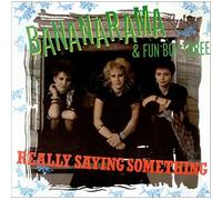 Bananarama - Really Saying Something