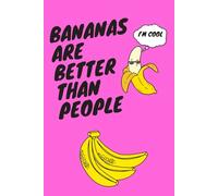 Bananas Are Better Than People: A Funny Notebook Gift for banana lovers | Gag gifts for women, men, friends, Journal & Notebook, Gift Idea