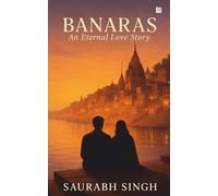 BANARAS An Eternal Love Story