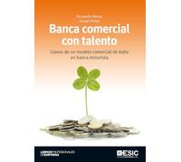 Banca comercial con talento: Claves de un modelo comercial de éxito en banca minorista (Libros profesionales)
